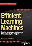 Efficient Learning Machines: Theories, Concepts, and Applications for Engineers and System Designers