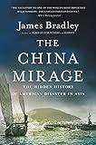 The China Mirage: The Hidden History of American Disaster in Asia