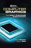 Computer Graphics: From Pixels to Programmable Graphics Hardware (Chapman & Hall/CRC Computer Graphics, Geometric Modeling, and Animation Series Book 3)