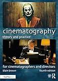 Cinematography: Theory and Practice: For Cinematographers and Directors