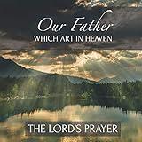 Our Father Which Art In Heaven The Lord's Prayer: Inspirational Scripture New Testament