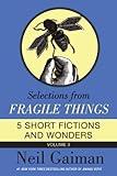 Selections from Fragile Things, Volume Three: 5 Short Fictions and Wonders