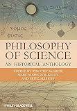 Philosophy of Science: An Historical Anthology