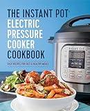 The Instant Pot Electric Pressure Cooker Cookbook: Easy Recipes for Fast & Healthy Meals