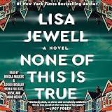 None of This Is True: A Novel