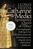 Catherine de Medici: Renaissance Queen of France