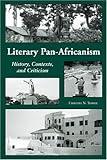 Literary Pan-Africanism: History, Contexts, and Criticism