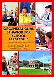 Organizational Behavior for School Leadership: Leveraging Your School for Success