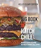 The Big Book of Hatch Chile: 180 Great Recipes Featuring the World's Favorite Chile Pepper