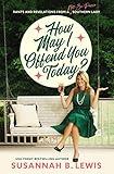 How May I Offend You Today?: Rants and Revelations from a Not-So-Proper Southern Lady