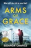 Arms of Grace: Arms of Grace Book I (A Medical Thriller)