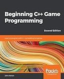 Beginning C++ Game Programming - Second Edition: Learn to program with C++ by building fun games