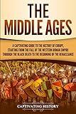 The Middle Ages: A Captivating Guide to the History of Europe, Starting from the Fall of the Western Roman Empire Through the Black Death to the Beginning of the Renaissance (The Medieval Period)