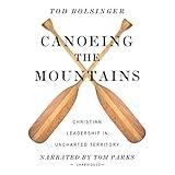 Canoeing the Mountains: Christian Leadership in Uncharted Territory