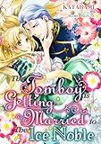 The Tomboy is Getting Married to the Ice Noble (Romance Manga)