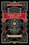 Murder Your Employer: The McMasters Guide to Homicide