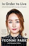 In Order to Live: A North Korean Girl's Journey to Freedom