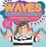 Waves That You Can Hear | Properties and Characteristics of Sound Energy for Grade 1 Learners | Children’s Books on Science, Nature & How It Works