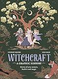 Witchcraft: A Graphic History: Stories of wise women, healers and magic (Graphic MBS)