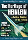 The Heritage of Heinlein: A Critical Reading of the Fiction (Critical Explorations in Science Fiction and Fantasy, 42)