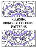 Relaxing Mandala Coloring Patterns (Design Collection Two): Mindful Coloring for Adults, Teens, and Kids | Coloring Books for Grown-ups Inspiring ... (Relaxing Mandala Coloring Patterns Series)