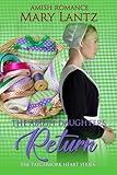 The Amish Daughter's Return (The Patchwork Hearts Series Book 1)