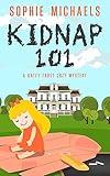 KIDNAP 101: A gripping small town whodunit amateur sleuth mystery full of twists - Katey Frost cozy crime mystery series Book 1 (A Katey Frost Cozy Mystery Series)