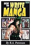 How to Write Manga: Your Complete Guide to the Secrets of Japanese Comic Book Storytelling