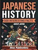 Japanese History: 500 Interesting Facts About Japan (Curious Histories Collection)