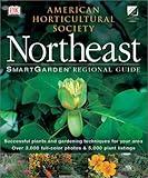 Smartgarden Regional Guide: Northeast (American Horticultural Society Smartgarden Regional Garden Guides)