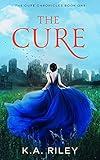 The Cure: A Young Adult Dystopian Novel (The Cure Chronicles Book 1)