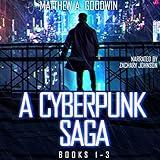 A Cyberpunk Saga: Box Set, Books 1-3