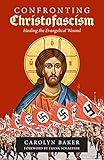 Confronting Christofascism: Healing the Evangelical Wound