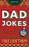 Dad Jokes Holiday Edition: (Funny Christmas Gag Gift or Stocking Stuffer for the Dad Who Has Everything)