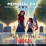 Memorial Day, My Hero has Fallen: Book for Kids, Veterans Day Books for Kindergarden (Storybook)