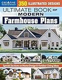 Ultimate Book of Modern Farmhouse Plans: 350 Illustrated Designs (Creative Homeowner) Catalog of Home Plans, plus Guidance on Modern Decorating, Functional Rooms, Outdoor Living, Kitchens, and More