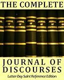 The Complete Journal of Discourses - Deluxe LDS Reference Edition - with Comprehensive TOPICAL Guide, Multiple Indexes, Speaker Biographies, & Over 12,500 Links