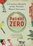 Patient Zero: A Curious History of the World's Worst Diseases