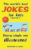 The World's Best Jokes for Kids Volume 1: Every Single One Illustrated