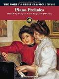 Piano Preludes: Intermediate to Advanced Piano Solos The World's Great Classical Music Series (World's Greatest Classical Music)