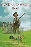 Yankee Doodle Boy: A Young Soldier's Adventures in the American Revolution as Told by Himself