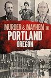 Murder & Mayhem in Portland, Oregon