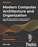 Modern Computer Architecture and Organization - Second Edition: Learn x86, ARM, and RISC-V architectures and the design of smartphones, PCs, and cloud servers