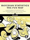 Bayesian Statistics the Fun Way: Understanding Statistics and Probability with Star Wars, LEGO, and Rubber Ducks