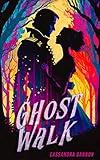 Ghost Walk: A Paranormal Ghost Romance