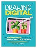 Drawing Digital: The complete guide for learning to draw & paint on your iPad