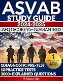 ASVAB Study Guide: Hit the Highest Score on Your First Try with 10 Practice Tests, 3000+ Questions, Achievers Secrets & Test-Taking Strategies to Nail the Exam and Kickstart Your Military Future