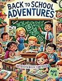 Back To School Adventures. Activity Book for kids ages 4-8: Fun and educational activities for children.