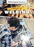 Careers in Welding (Makerspace Careers)