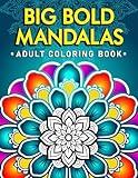 Big Bold Mandalas Adult Coloring Book: Large Patterns For Relaxation, Mindfulness And Meditation. For Adults, Seniors, Kids & Toddlers (Beautiful Mandalas)